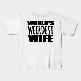 World's Weirdest Wife Kids T-Shirt